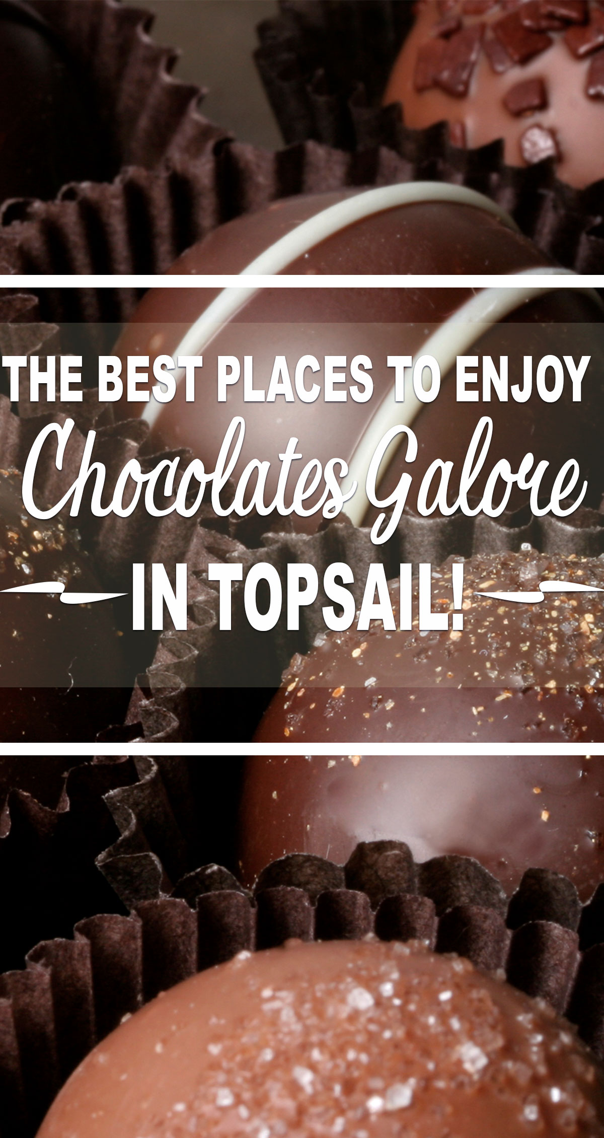 The Best Places to Enjoy Chocolates Galore in Topsail Pin